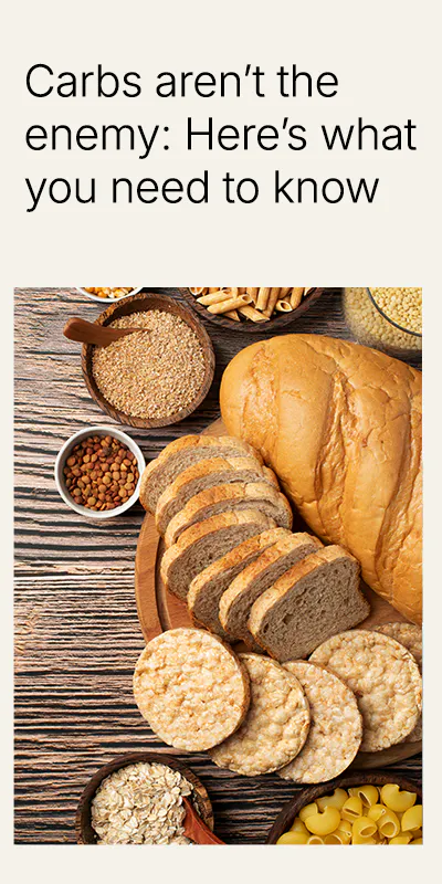 Why carbs aren't the enemy