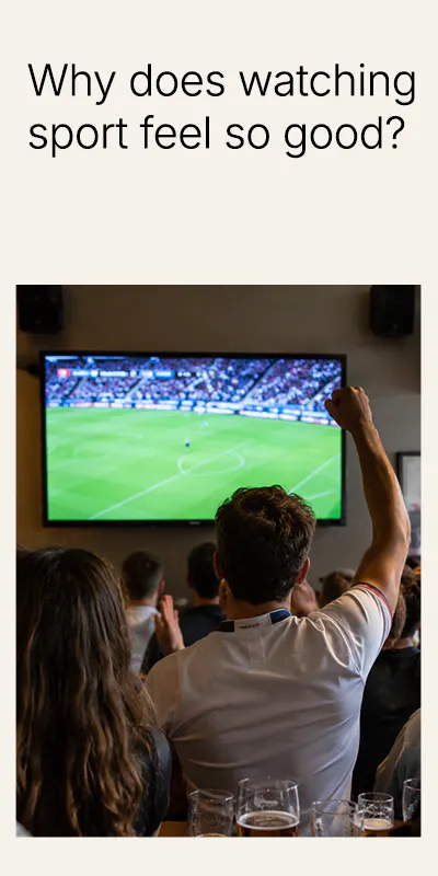 Why does watching sport feel so good?