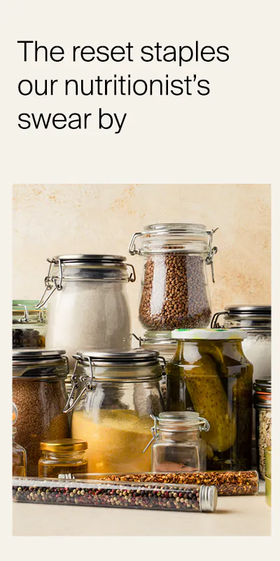 The staples our Nutritionist has in their kitchen to reset