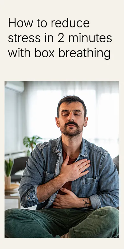 Box breathing: Reduce stress in 2 minutes