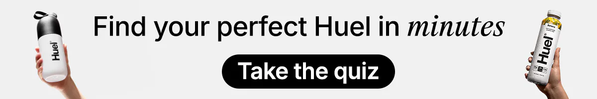 Find your perfect Huel in minutes. Take the quiz.