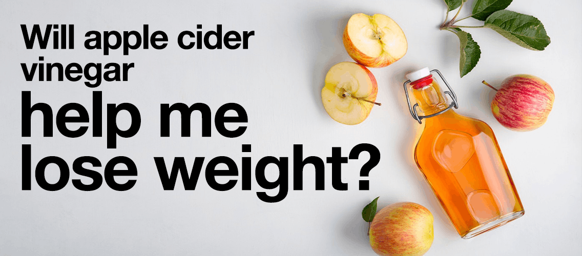 Will Apple Cider Vinegar help me lose weight?