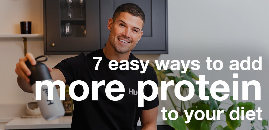 7 easy ways to add more protein to your diet