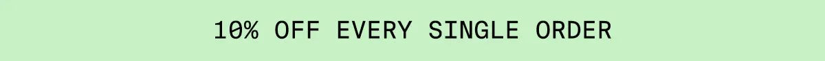 10% off every single order