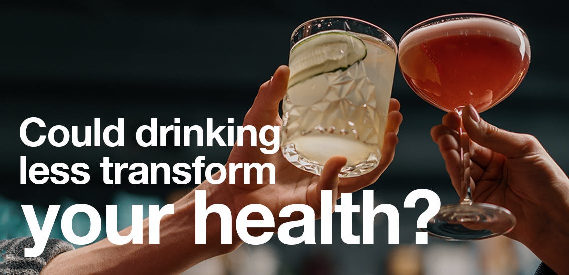 Could drinking less transform your health?