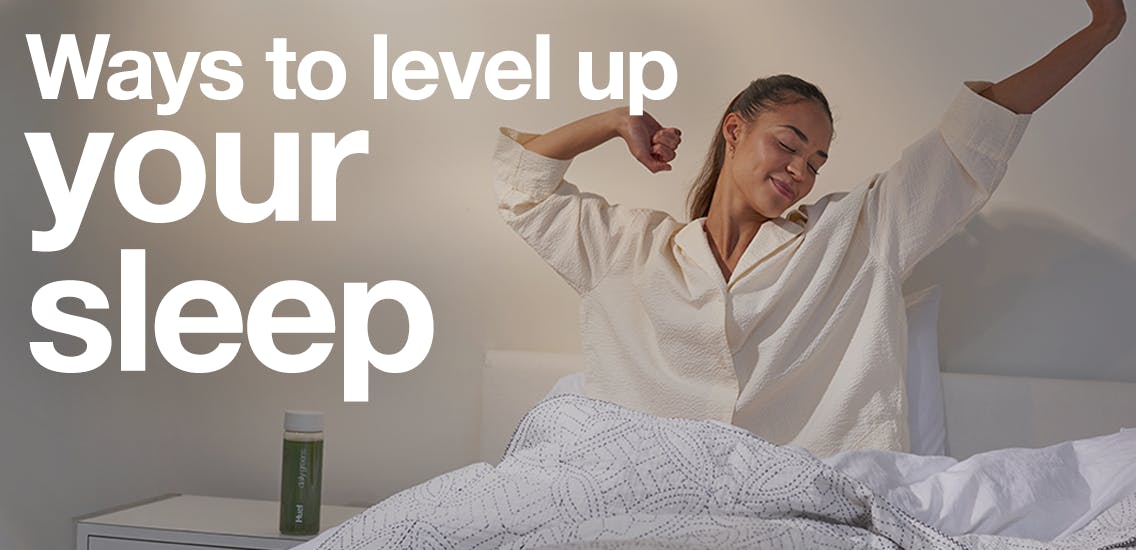 Ways to level up your sleep